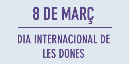 El Dia Internacional de les Dones se celebra arreu del món cada 8 de març.