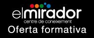 Oferta formativa d'El Mirador