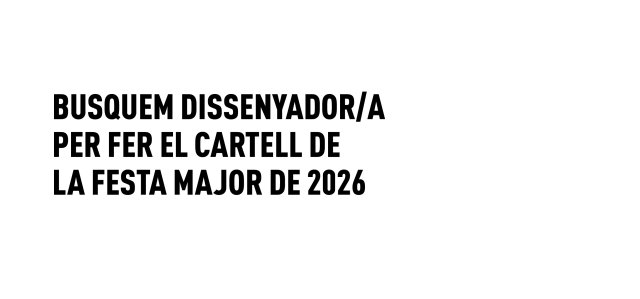 Busquem el cartell
de la Festa Major 2026!
Presentació de propostes
fins al 15/06
Consulta les bases
del concurs