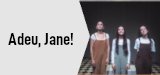 Teatre: "Adeu, Jane!"
Ds. 17/10, Ateneu
18 h i 20.30 h