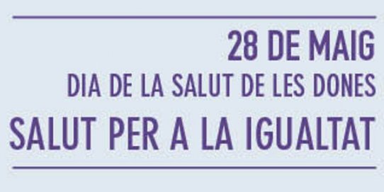 El Dia de la Salut de les Dones es commemora cada 28 de maig.